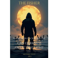 (영문도서)The Fisher: An Action-Packed Battle: Can Darkness Overcome Light? Paperback, Independently Published, English, 9798298875462