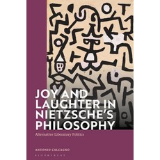 (영문도서) Joy and Laughter in Nietzsche's Philosophy: Alternative Liberatory Politics Paperback, Bloomsbury Academic, English, 9781350225275