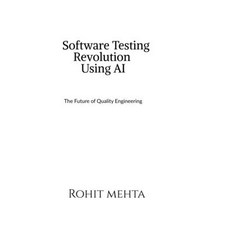 (영문도서)Software Testing Revolution Using AI: The future of Quality Engineering Hardcover, Notion Press, English, 9798902690955