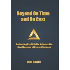 (영문도서)Beyond On Time and On Cost: Delivering Predictable Value as the New Measure of P... Paperback, Independently Published, English, 9798270383725
