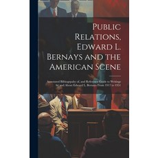 (영문도서) Public Relations Edward L. Bernays and the American Scene; Annotated Bilbiogrpahy of and Re... Hardcover, Legare Street Press, English, 9781022882348