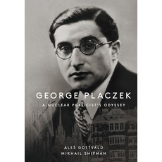 George Placzek: A Nuclear Physicist's Odyssey Paperback, World Scientific Publishing Company