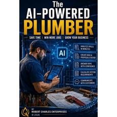 (영문도서)The AI-Powered Plumber: Save Time Win More Jobs Grow Your Business Paperback, Independently Published, English, 9798198193819