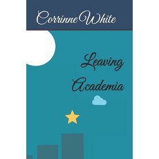 (영문도서) Leaving Academia Paperback, Independently Published, English, 9798307731086