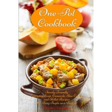 (영문도서)One-Pot Cookbook: Family-Friendly Everyday Soup Casserole Slow Cooker and Skil... Paperback, Independently Published, English, 9781520459233