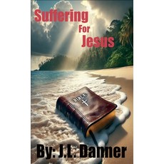 (영문도서)Suffering For Jesus Paperback, J.L. Danner, English, 9798231219292