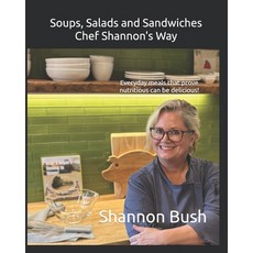 (英文圖書)Soups Salads and Sandwiches Chef Shannon's Way: Everyday meals that prove nutr... 平裝版, Independently Published, 英文