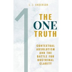 (英文圖書)The One Truth: Contextual Absolutism and the Battle for Doctrinal Clarity 平裝版, Lamad Press, 英文