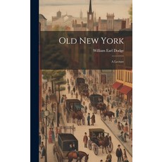(영문도서) Old New York: A Lecture Hardcover, Legare Street Press, English, 9781020062094