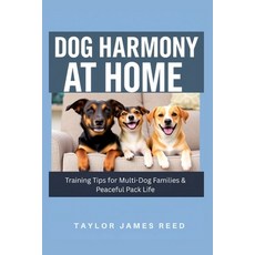 (영문도서)Dog Harmony at Home: Training Tips for Multi-Dog Families & Peaceful Pack Life Paperback, Independently Published, English, 9798274042475