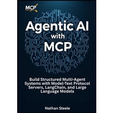 (영문도서)Agentic AI with MCP: Build Structured Multi-Agent Systems with Model-Text Protoc... Paperback, Independently Published, English, 9798287399009