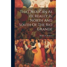 (영문도서) That Mexican As He Really Is North And South Of The Rio Grande Paperback, Legare Street Press, English, 9781022236615