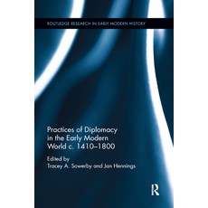 Practices of Diplomacy in the Early Modern World C.1410-1800 Paperback, Routledge, English, 9780367877569