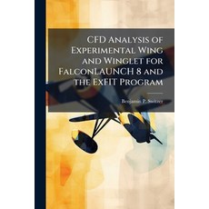 (영문도서)CFD Analysis of Experimental Wing and Winglet for FalconLAUNCH 8 and the ExFIT P... Paperback, Hutson Street Press, English, 9781025128290