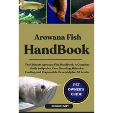 (영문도서)Arowana Fish Handbook: The Ultimate Arowana Fish Handbook: A Complete Guide to S... Paperback, Independently Published, English, 9798293103973