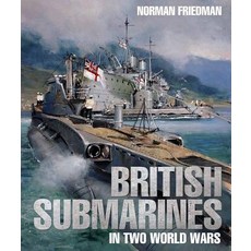 (영문도서) British Submarines in Two World Wars Hardcover, US Naval Institute Press, English, 9781682474402