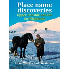 Place name discoveries on Upper Deeside and the far Highlands Hardcover, Paragon Publishing, English, 9781782223283