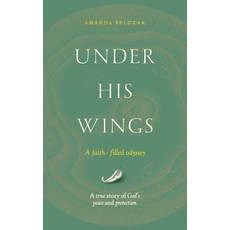 (영문도서)Under His Wings: A faith - filled odyssey Paperback, Independently Published, English, 9798277729410