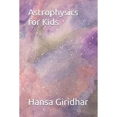 Astrophysics for Kids Paperback, Independently Published