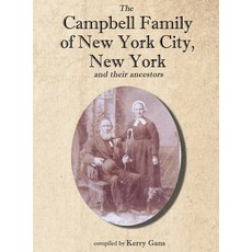 (영문도서) The Campbell Family of New York City New York and their Ancestors Hardcover, Goose's Quill, English, 9780991556151