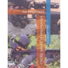 Introduction to Airsoft Tactics: for beginners Paperback, Independently Published