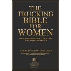(英文圖書)The Trucking Bible for Women: Your Step-by-Step Guide to Starting Scaling and... 平裝版, Booked & Branded Publishing, 英文