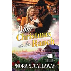 (영문도서) White Christmas on His Ranch: A Western Historical Romance Book Paperback, Independently Published, English, 9798303503601