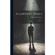 (영문도서) A Lawyer's Trials; a Farce .. Hardcover, Legare Street Press, English, 9781020756061