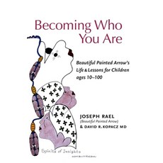 (영문도서) Becoming Who You Are: Beautiful Painted Arrow's Life & Lessons for Children Ages 10-100 Paperback, Condor & Eagle Press, English, 9781734280029