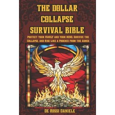 (영문도서)The Dollar collapse survival Bible: Protect your Family and your Mind Survive t... Paperback, Independently Published, English, 9798270563684