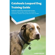 (영문도서) Catahoula Leopard Dog Training Guide Catahoula Leopard Dog Training Guide Includes: Catahoula... Paperback, Desert Thrust Ltd, English, 9781395860400