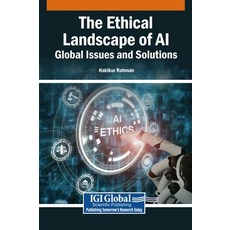 (영문도서)The Ethical Landscape of AI: Global Issues and Solutions Hardcover, Igi Global Scientific Publi..., English, 9798337325972 Igi Global Scientific Publi..., English, 9798337325972