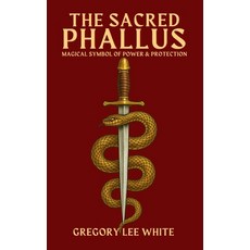 (영문도서)The Sacred Phallus: Magical Symbol of Power and Protection Paperback, White Willow Press, English, 9781965586075