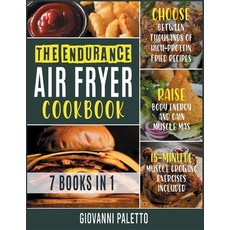 The Endurance Air Fryer Cookbook [7 IN 1]: Choose between Thousands of High-Protein Fried Recipes R... Paperback, Crazy, Dirty, Fried!, English, 9781802246032
