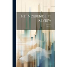 (영문도서) The Independent Review; Volume 4 Hardcover, Legare Street Press, English, 9781020335822