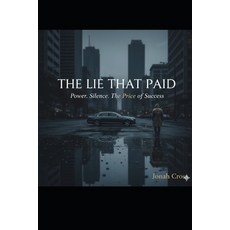 (英文圖書)The Lie That Paid: Power. Silence. The Price of Success. 平裝版, Independently Published, 英文