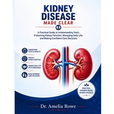 (영문도서)Kidney Disease Made Clear: A Practical Guide to Understanding Tests Protecting... Paperback, Independently Published, English, 9798188683542 Independently Published, English, 9798188683542