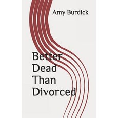 (영문도서)Better Dead Than Divorced Paperback, Independently Published, English, 9781095550434