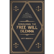 (英文圖書)Resolving The Free Will Dilemma: A Biblical Framework For Divine Sovereignty and... 平裝版, Independently Published, 英文