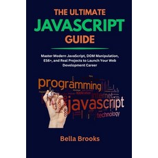 (英文圖書)The Ultimate JavaScript Guide: Master Modern JavaScript DOM Manipulation ES6+ ... 平裝版, Independently Published, 英文
