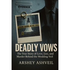 (英文圖書)Deadly Vows: The True Story of Love Lies and Murder Behind the Wedding Veil 平裝版, Independently Published, 英文