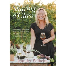 (영문도서) Sharing a Glass: Inspirational Memoirs & Memories of the Women Who Shaped Ontario's Grape & W... Hardcover, FriesenPress, English, 9781039193888