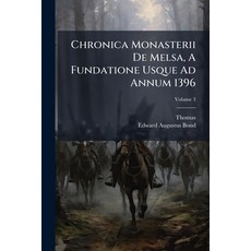 (영문도서)Chronica Monasterii De Melsa A Fundatione Usque Ad Annum 1396: Accedit Continua... Paperback, Nabu Press, English, 9781246654486