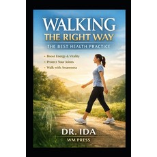 (영문도서)Walking the Right Way: The Best Health Practice Paperback, Independently Published, English, 9798246756713