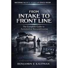 (영문도서)From Intake to Front Line: The Complete Guide to Automotive Reconditioning Paperback, Independently Published, English, 9798243653893