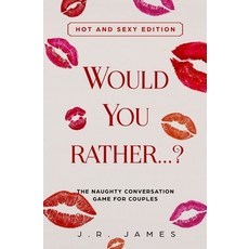 Would You Rather... The Naughty Conversation Game for Couples: Hot and Sexy Edition Paperback, Love & Desire Press