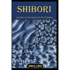 (영문도서) Shibori: Easy Step- by- Step Japanese Tie-Dye Techniques Paperback, Independently Published, English, 9798325872563