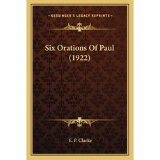 Six Orations Of Paul (1922) Paperback, Kessinger Publishing
