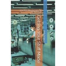 (영문도서)Getting Your Stuff Made: A Guide to Manufacturing for Entrepreneurs Paperback, Independently Published, English, 9798291274941