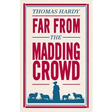 Far From the Madding Crowd: Annotated Edition (Alma Classics Evergreens), Far From the Madding Crowd: An